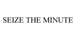 SEIZE THE MINUTE