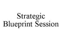 STRATEGIC BLUEPRINT SESSION