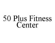 50 PLUS FITNESS CENTER