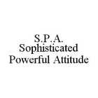 S.P.A. SOPHISTICATED POWERFUL ATTITUDE