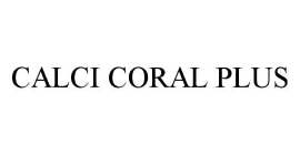 CALCI CORAL PLUS