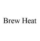 BREW HEAT