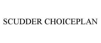 SCUDDER CHOICEPLAN