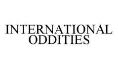 INTERNATIONAL ODDITIES