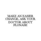 MAKE AN EASIER CHANGE, ASK YOUR DOCTOR ABOUT FLONASE