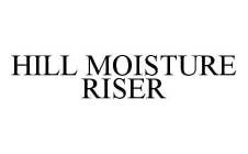 HILL MOISTURE RISER