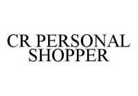 CR PERSONAL SHOPPER