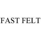 FAST FELT