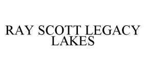 RAY SCOTT LEGACY LAKES