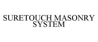 SURETOUCH MASONRY SYSTEM