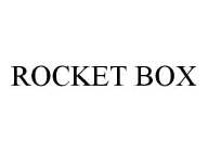 ROCKET BOX