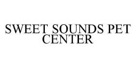 SWEET SOUNDS PET CENTER