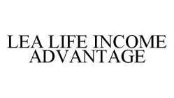 LEA LIFE INCOME ADVANTAGE