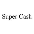 SUPER CASH