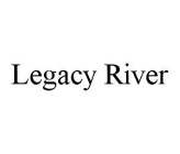 LEGACY RIVER