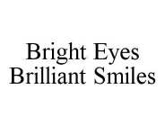 BRIGHT EYES BRILLIANT SMILES