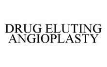 DRUG ELUTING ANGIOPLASTY