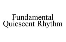 FUNDAMENTAL QUIESCENT RHYTHM