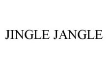 JINGLE JANGLE