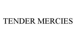 TENDER MERCIES