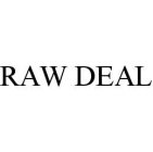 RAW DEAL