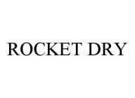 ROCKET DRY