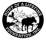 HUNT OF A LIFETIME FOUNDATION, INC.