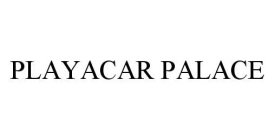 PLAYACAR PALACE