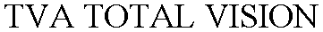 TVA TOTAL VISION