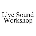 LIVE SOUND WORKSHOP