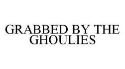 GRABBED BY THE GHOULIES