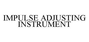 IMPULSE ADJUSTING INSTRUMENT