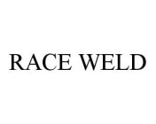 RACE WELD