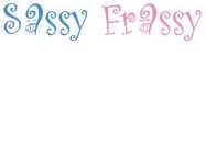 SASSY FRASSY