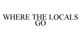 WHERE THE LOCALS GO