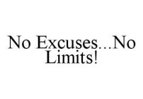 NO EXCUSES...NO LIMITS!