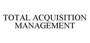 TOTAL ACQUISITION MANAGEMENT