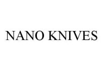 NANO KNIVES