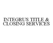 INTEGRUS TITLE & CLOSING SERVICES