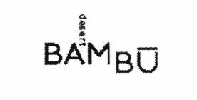 DESERT BAMBU