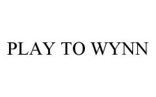 PLAY TO WYNN