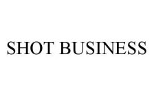 SHOT BUSINESS