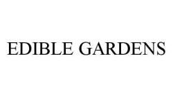 EDIBLE GARDENS