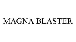 MAGNA BLASTER