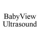 BABYVIEW ULTRASOUND