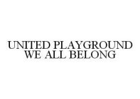 UNITED PLAYGROUND WE ALL BELONG