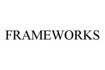 FRAMEWORKS