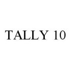 TALLY 10