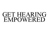 GET HEARING EMPOWERED