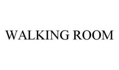 WALKING ROOM